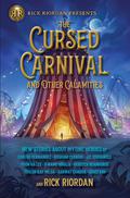 The Cursed Carnival and Other Calamities: New Stories about Mythic Heroes by Rick Riordan