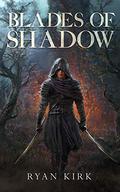 Blades of Shadow by Ryan Kirk