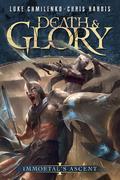 Death and Glory (Immortal's Ascent #1) by Luke Chmilenko