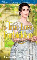 A True Love Forbidden (Married to the Murrays #1) by Charity McColl
