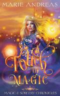 A Touch of Magic (Magic & Sorcery Chronicles #1) by Marie Andreas