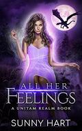 All Her Feelings (The Unitam Realm #4) by Sunny Hart