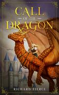 Call of the Dragon (Marked by the Dragon #3) by Richard Fierce