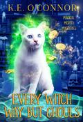 Every Witch Way but Ghouls (Magical Misfits Mysteries #1) by K.E. O'Connor