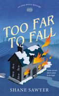 Too Far to Fall by Shane Sawyer