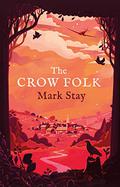 The Crow Folk (Witches of Woodville #1) by Mark Stay