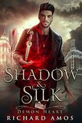 Shadow & Silk (Demon Heart #1) by Richard Amos