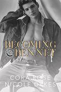 Becoming Bennet by Cora Rose, Nicole Dykes