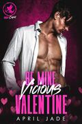 Be Mine, Vicious Valentine (Corrupt Cupid #2) by April Jade