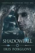 Shadowfall (Immortals Descending #2) by Iris Foxglove