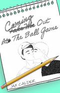 Coming Out at the Ball Game by Jax Calder