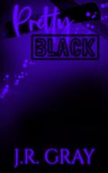 Pretty Black by J.R. Gray