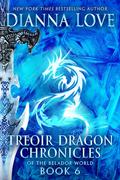 Treoir Dragon Chronicles of the Belador World: Book 6 (Chronicles of the Belador World #6) by Dianna Love
