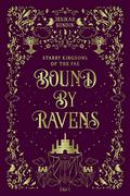 Bound by Ravens (Starry Kingdoms of the Fae #7) by Jesikah Sundin