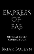 Empress of Fae (Blood of a Fae #3) by Briar Boleyn