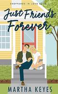 Just Friends Forever (Sheppards in Love #2) by Martha Keyes