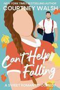 Can't Help Falling (Sweater Weather #3) by Courtney Walsh