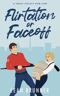 Flirtation or Faceoff (Hooked on a Feeling #2) by Leah Brunner