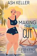Making the Cut: A Sweet Small Town Romantic Comedy by Ash Keller