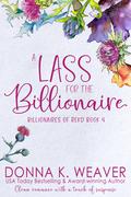 A Lass for the Billionaire (Billionaires of REKD #4) by Donna K. Weaver