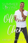 Off the Clock (Summer Loving #2) by Amabel Daniels