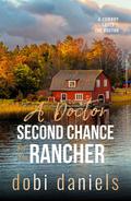 A Doctor Second Chance for the Rancher (A Cowboy Loves the Doctor #0.5) by Dobi Daniels