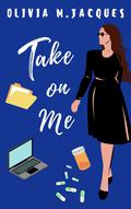Take On Me (The Madisons #2) by Olivia M. Jacques
