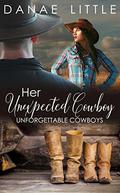 Her Unexpected Cowboy by Danae Little
