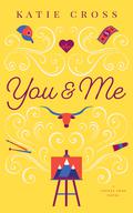 You and Me (Coffee Shop #10) by Katie Cross