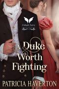 A Duke Worth Fighting: A Historical Regency Romance Novel by Patricia Haverton