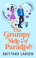 The Grumpy Side of Paradise (Love in Paradise Valley #1) by Brittany Larsen