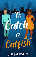 To Catch a Catfish by Joi Jackson