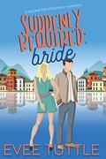 Suddenly Required: Bride (Bucket List Billionaire Romance #2) by Jo Noelle