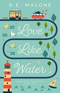 Love Like Water (Hearts in Hendricks #1) by D.E. Malone