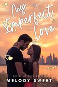 My Imperfect Love (Lyrics of Love #4) by Melody Sweet