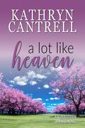 A Lot Like Heaven by Kathryn Cantrell
