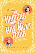 The Heiress and the Boy Next Door by Ranee S. Clark