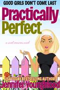 Practically Perfect: A Sweet Southern Romcom Novel (Good Girls Don't Come Last #2) by Jennifer Youngblood