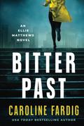 Bitter Past (Ellie Matthews #1) by Caroline Fardig