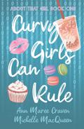 Curvy Girls Can Rule: A Young Adult Best Friends to Lovers Romance by Michelle MacQueen