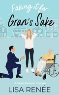 Faking it for Gran's Sake (Bachelorettes of Clear Creek #1) by Lisa Renee