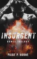 Insurgent (Bones #2) by Paige P. Horne