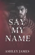 Say My Name by Ashley James