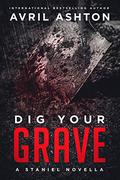 Dig Your Grave by Avril Ashton