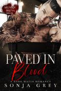 Paved in Blood: A Dark Mafia Romance by Sonja Grey
