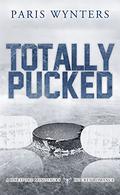 Totally Pucked: A Hockey Romance by Paris Wynters