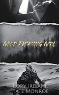 Good Fu*king Girl (Ravens of Hollow Hill #3) by Rory Ireland