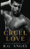 Cruel Love by R.G. Angel