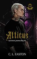 Atticus: A Dark Why Choose College Romance (Ravenwood Academy #1) by C.L. Easton