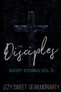 The Disciples Short Stories: Vol. 2 by Izzy Sweet
